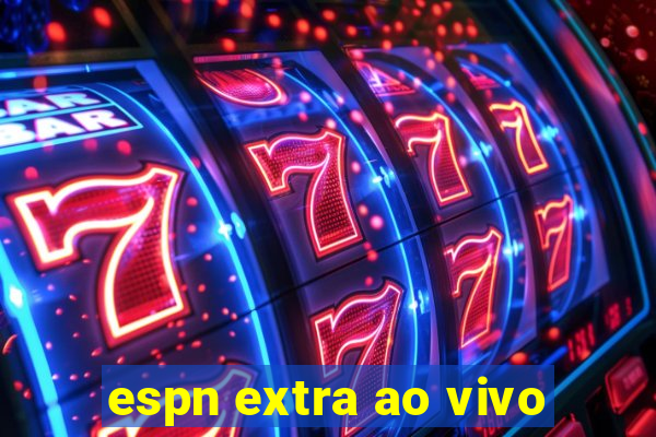 espn extra ao vivo